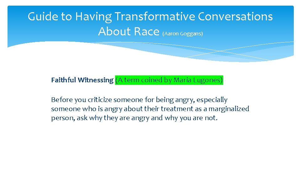 Guide to Having Transformative Conversations About Race (Aaron Goggans) Faithful Witnessing (A term coined