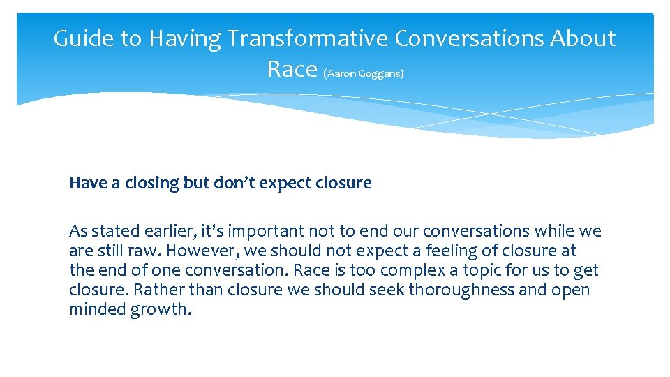 Guide to Having Transformative Conversations About Race (Aaron Goggans) Have a closing but don’t