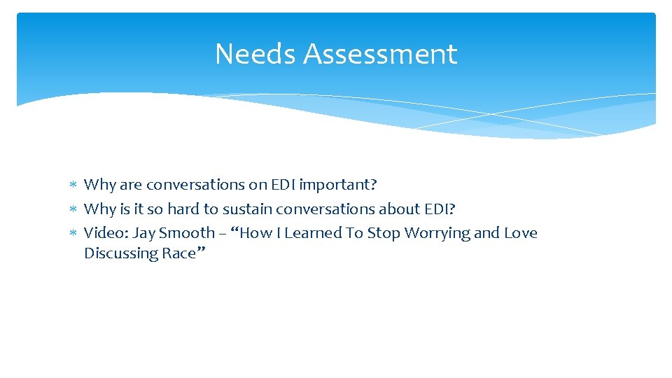 Needs Assessment Why are conversations on EDI important? Why is it so hard to