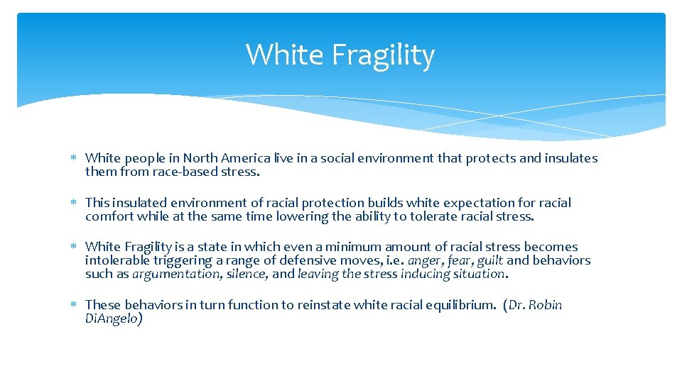 White Fragility White people in North America live in a social environment that protects
