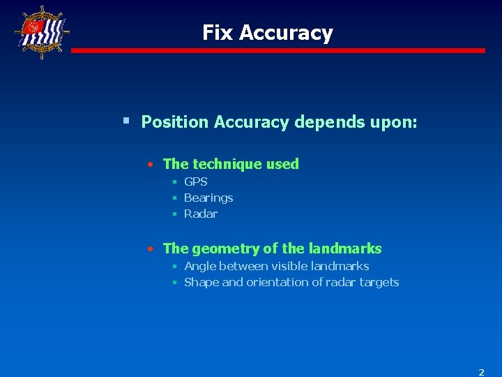 Fix Accuracy § Position Accuracy depends upon: • The technique used § GPS §