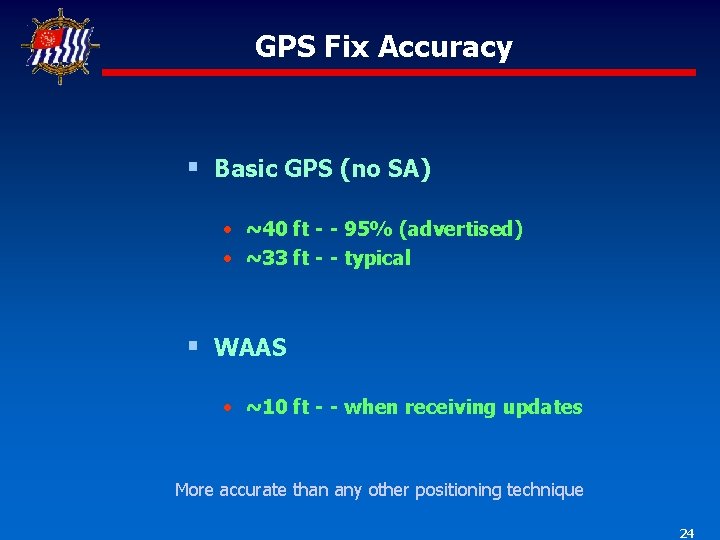 GPS Fix Accuracy § Basic GPS (no SA) • ~40 ft - - 95%