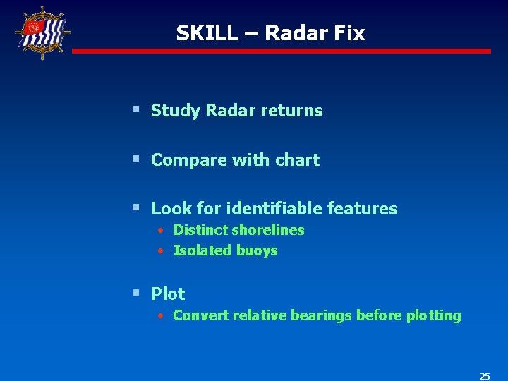 SKILL – Radar Fix § Study Radar returns § Compare with chart § Look