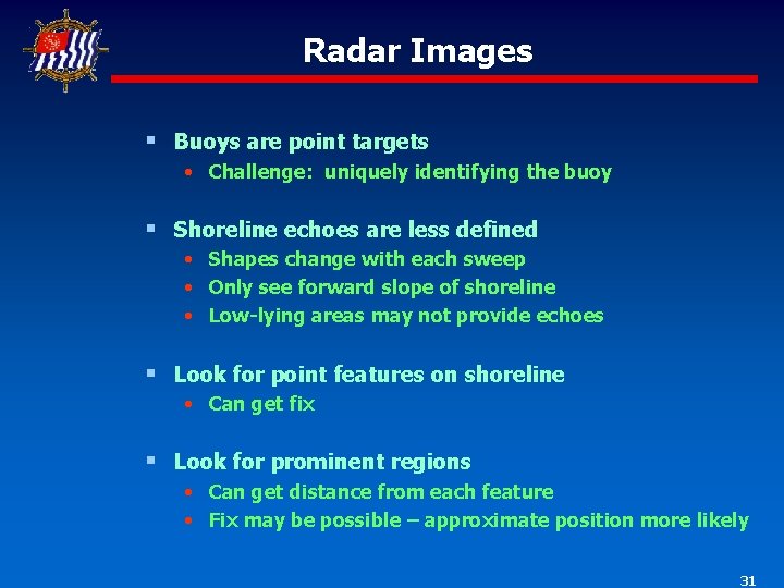 Radar Images § Buoys are point targets • Challenge: uniquely identifying the buoy §