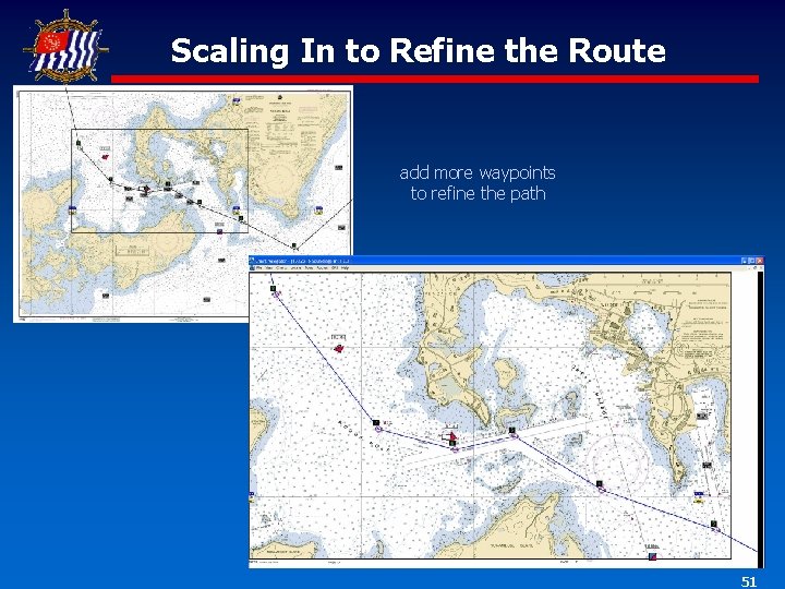 Scaling In to Refine the Route add more waypoints to refine the path 51