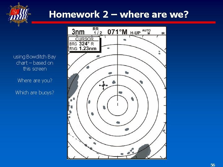 Homework 2 – where are we? using Bowditch Bay chart – based on this