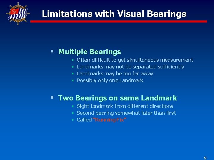 Limitations with Visual Bearings § Multiple Bearings § § Often difficult to get simultaneous
