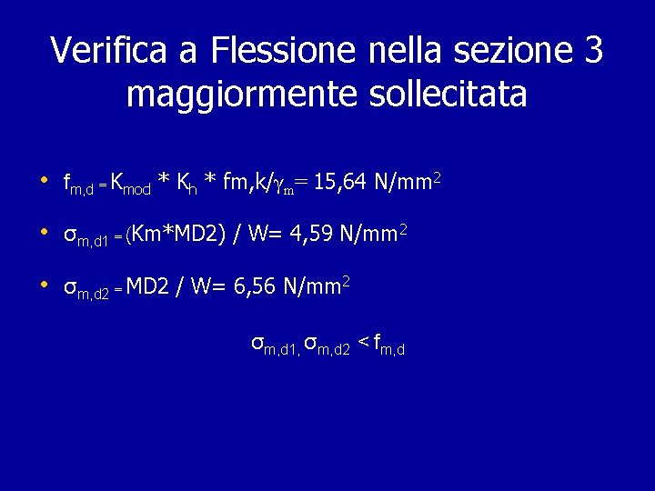 Verifica a Flessione nella sezione 3 maggiormente sollecitata • fm, d = Kmod * Verifica a Flessione nella sezione 3 maggiormente sollecitata • fm, d = Kmod *