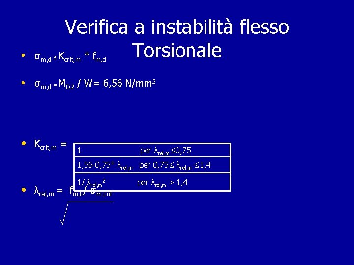 • σm, d Verifica a instabilità flesso Torsionale ≤K *f crit, m m, • σm, d Verifica a instabilità flesso Torsionale ≤K *f crit, m m,