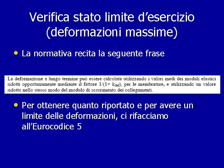 Verifica stato limite d’esercizio (deformazioni massime) • La normativa recita la seguente frase • Verifica stato limite d’esercizio (deformazioni massime) • La normativa recita la seguente frase •