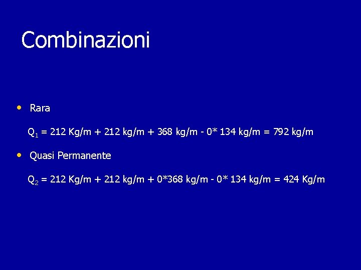 Combinazioni • Rara Q 1 = 212 Kg/m + 212 kg/m + 368 kg/m Combinazioni • Rara Q 1 = 212 Kg/m + 212 kg/m + 368 kg/m