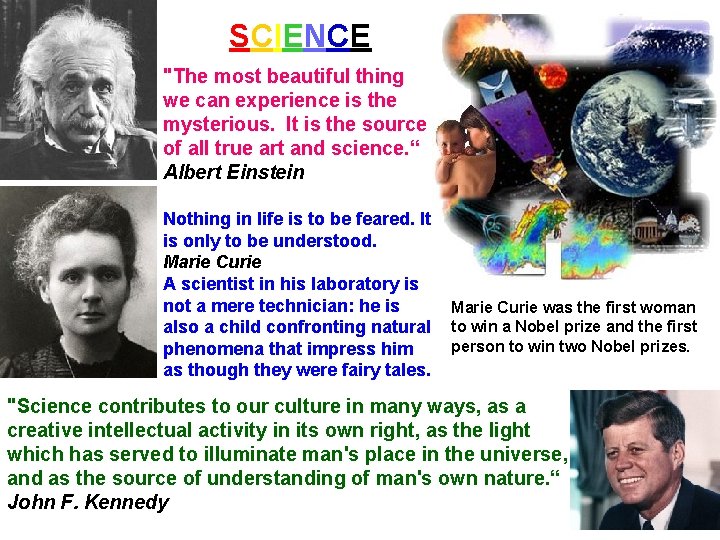 SCIENCE "The most beautiful thing we can experience is the mysterious. It is the