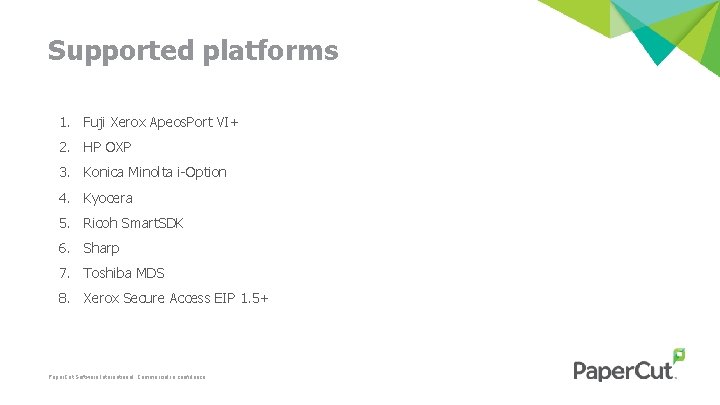 Supported platforms 1. Fuji Xerox Apeos. Port VI+ 2. HP OXP 3. Konica Minolta