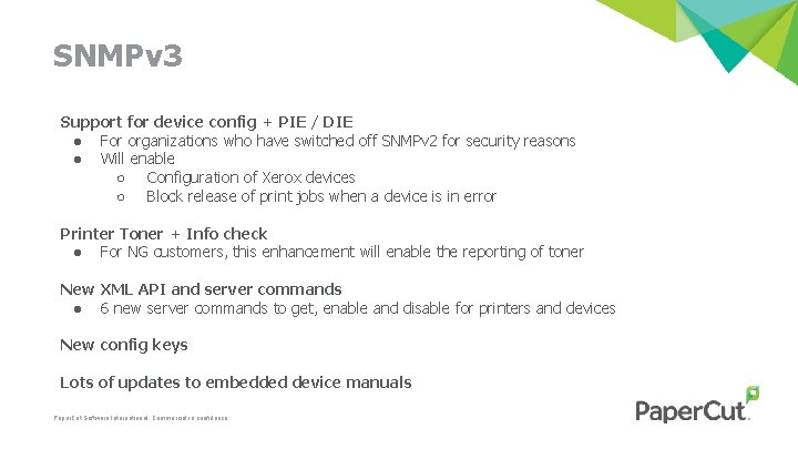 SNMPv 3 Support for device config + PIE / DIE ● For organizations who