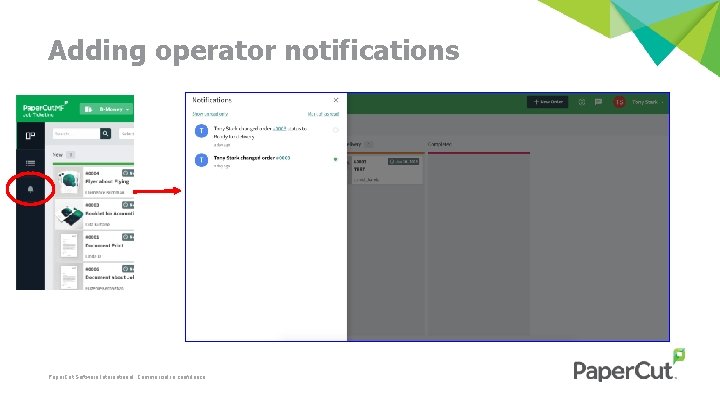 Adding operator notifications Paper. Cut Software International. Commercial in confidence. 