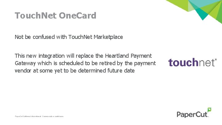 Touch. Net One. Card Not be confused with Touch. Net Marketplace This new integration