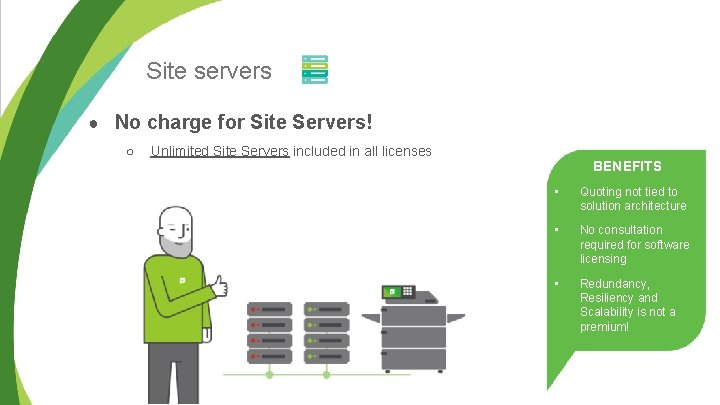 Site servers ● No charge for Site Servers! ○ Unlimited Site Servers included in