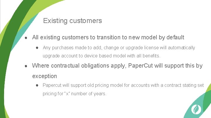 Existing customers ● All existing customers to transition to new model by default ●