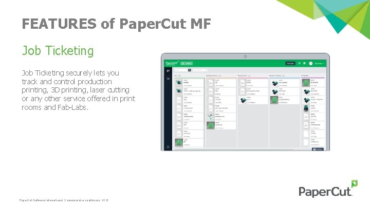 FEATURES of Paper. Cut MF Job Ticketing securely lets you track and control production