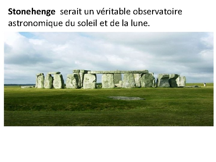 Stonehenge serait un véritable observatoire astronomique du soleil et de la lune. 