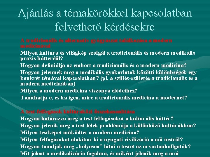 Ajánlás a témakörökkel kapcsolatban felvethető kérdésekre A tradicionális és alternatív gyógyászat találkozása a modern