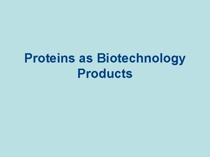 Proteins as Biotechnology Products 