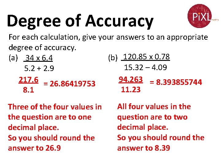 Degree of Accuracy For each calculation, give your answers to an appropriate degree of