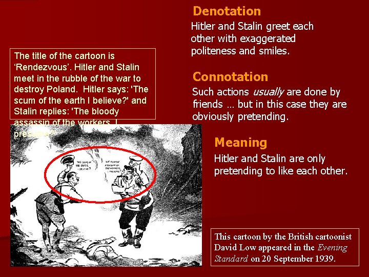 Denotation The title of the cartoon is ‘Rendezvous’. Hitler and Stalin meet in the