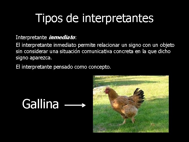 Tipos de interpretantes Interpretante inmediato: El interpretante inmediato permite relacionar un signo con un