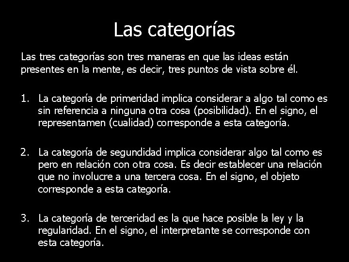 Las categorías Las tres categorías son tres maneras en que las ideas están presentes