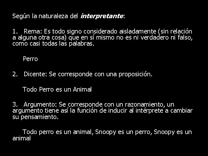 Según la naturaleza del interpretante: 1. Rema: Es todo signo considerado aisladamente (sin relación