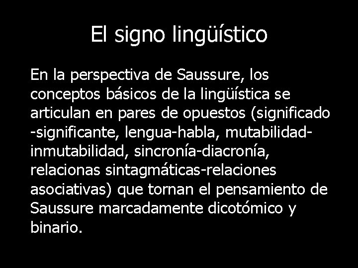 El signo lingüístico En la perspectiva de Saussure, los conceptos básicos de la lingüística