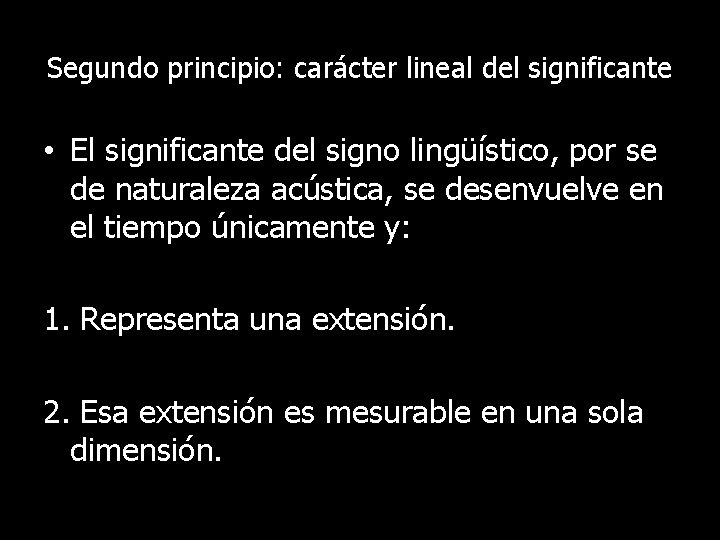 Segundo principio: carácter lineal del significante • El significante del signo lingüístico, por se