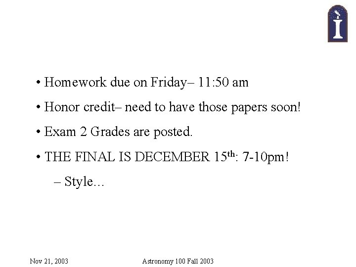  • Homework due on Friday– 11: 50 am • Honor credit– need to