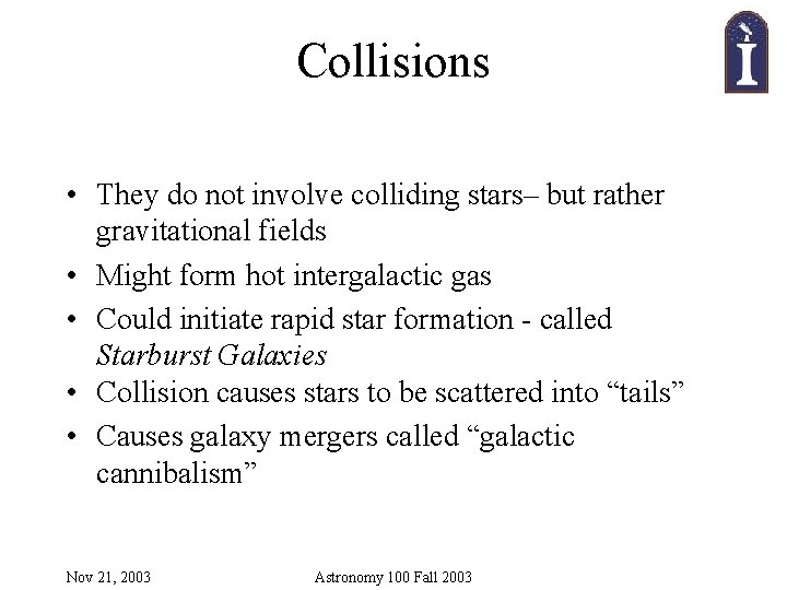 Collisions • They do not involve colliding stars– but rather gravitational fields • Might