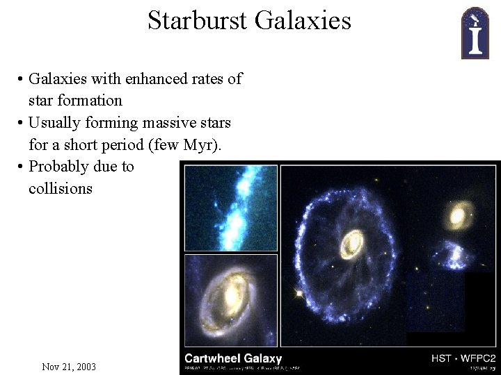 Starburst Galaxies • Galaxies with enhanced rates of star formation • Usually forming massive