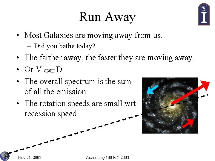 Run Away • Most Galaxies are moving away from us. – Did you bathe