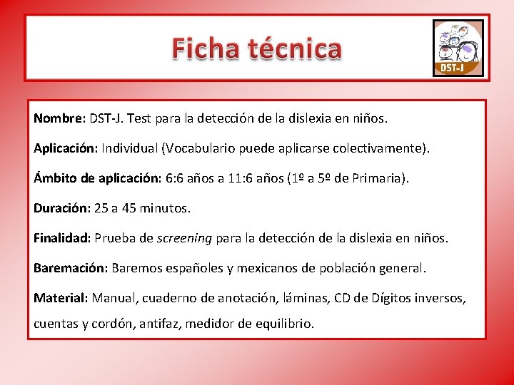 Nombre: DST-J. Test para la detección de la dislexia en niños. Aplicación: Individual (Vocabulario