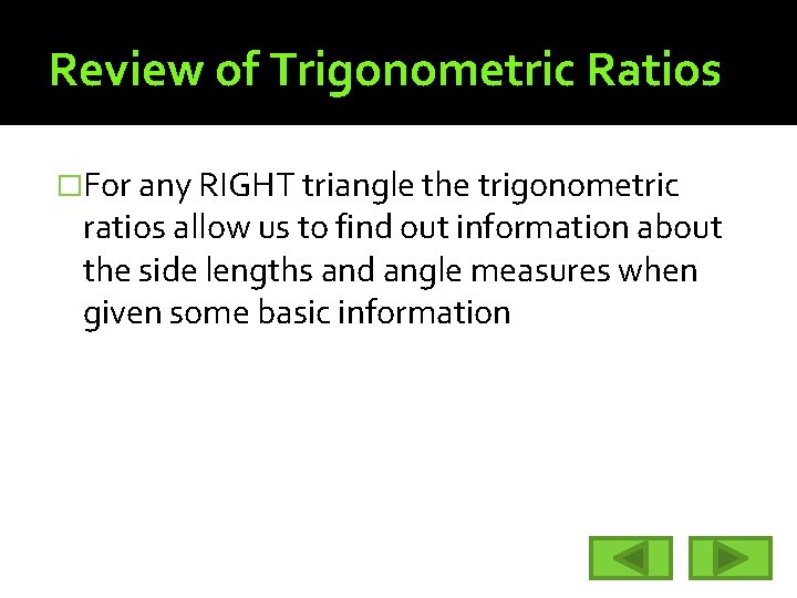 Review of Trigonometric Ratios �For any RIGHT triangle the trigonometric ratios allow us to