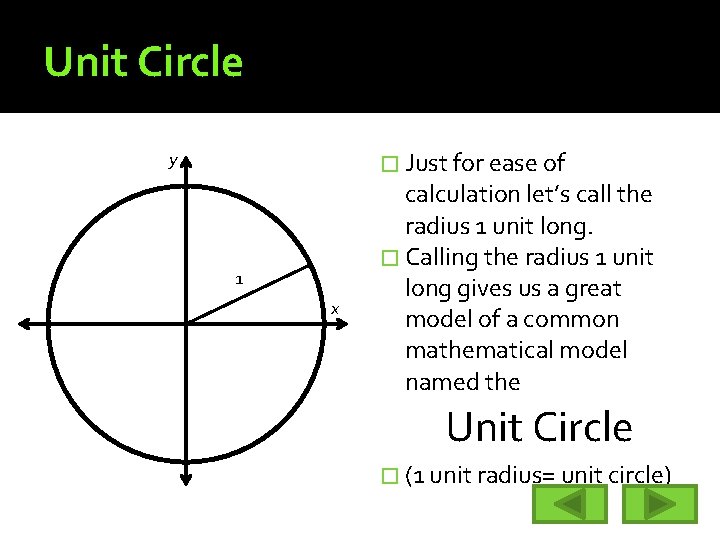 Unit Circle � Just for ease of y 1 x calculation let’s call the