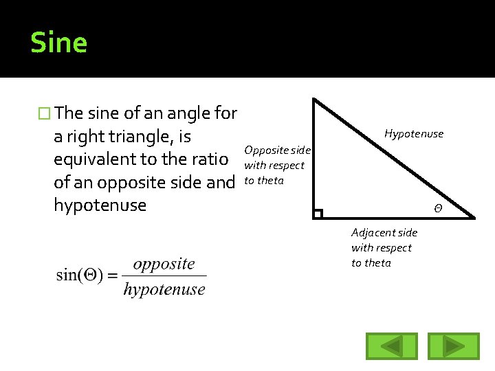 Sine � The sine of an angle for a right triangle, is equivalent to