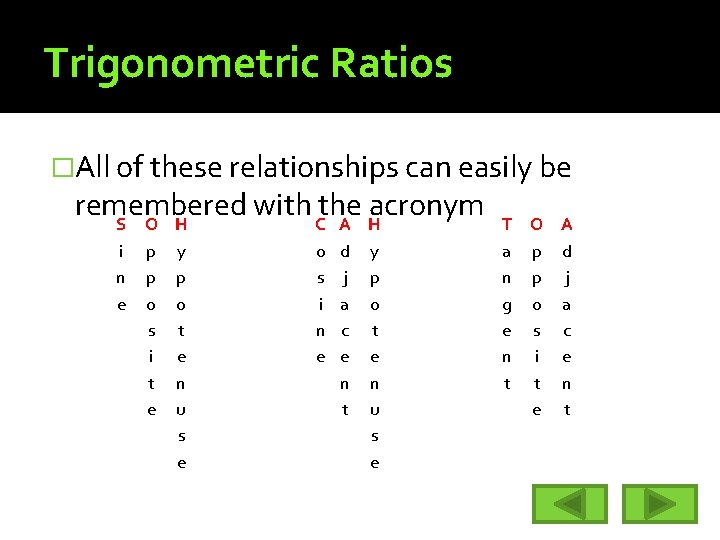 Trigonometric Ratios �All of these relationships can easily be remembered with the acronym S