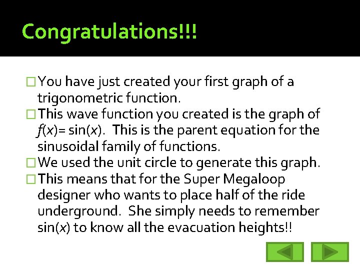 Congratulations!!! �You have just created your first graph of a trigonometric function. �This wave