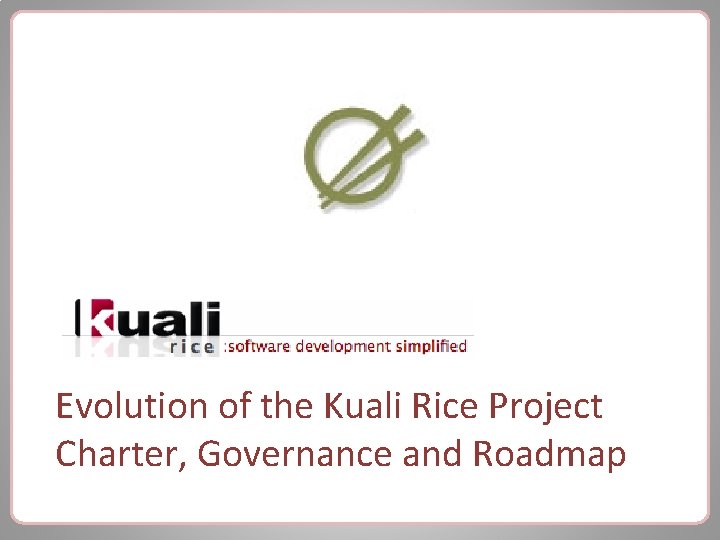 Evolution of the Kuali Rice Project Charter, Governance and Roadmap 