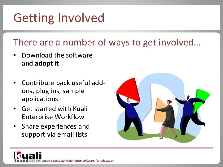 Getting Involved There a number of ways to get involved… • Download the software