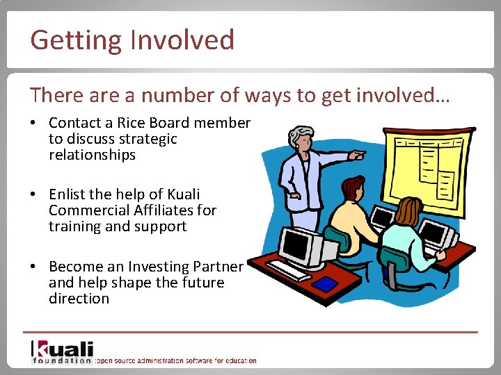 Getting Involved There a number of ways to get involved… • Contact a Rice
