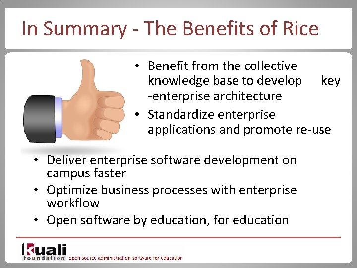 In Summary - The Benefits of Rice • Benefit from the collective knowledge base