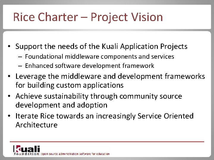 Rice Charter – Project Vision • Support the needs of the Kuali Application Projects