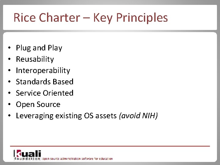 Rice Charter – Key Principles • • Plug and Play Reusability Interoperability Standards Based