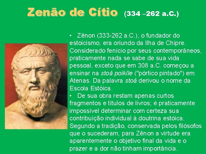 Zenão de Cítio (334 – 262 a. C. ) • Zênon (333 -262 a.